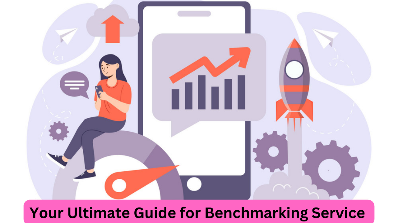 Your Ultimate Guide for Benchmarking Service 